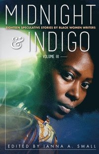 bokomslag midnight & indigo: Eighteen Speculative Stories by Black Women Writers