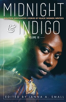 bokomslag midnight & indigo: Eighteen Speculative Stories by Black Women Writers