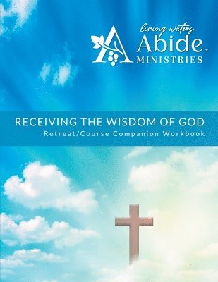 Receiving God's Wisdom - Retreat/Companion Workbook 1