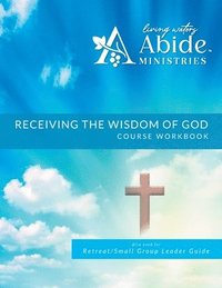 bokomslag Receiving God's Wisdom - Workbook (& Leader Guide)