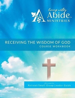 Receiving God's Wisdom - Workbook (& Leader Guide) 1