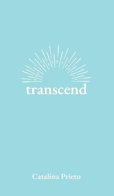Catalina Prieto - transcend, Inbunden