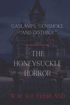 Gaslamps, Gunsmoke and Gothika 1