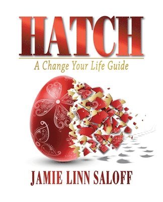 Jamie Linn Saloff, Linn Saloff, Jamie - Hatch - A Change Your Life Guide, Häftad
