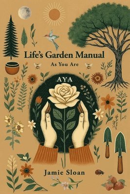 bokomslag AYA Life's Garden Manual: As You Are