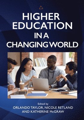 Orlando Taylor, Nicole Retland, Katherine McGraw - Higher Education in a Changing World, Häftad