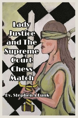 bokomslag Lady Justice and the Supreme Court Chess Match