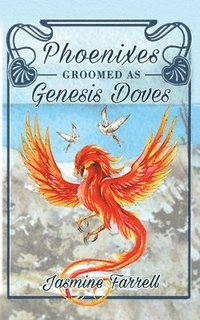 bokomslag Phoenixes Groomed as Genesis Doves