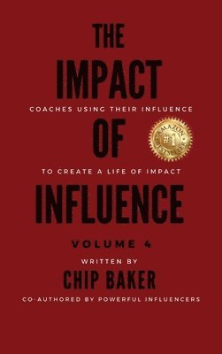 Chip Baker, Gina Sartirana - Impact of Influence Volume 4, Inbunden