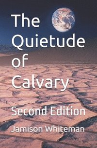 bokomslag The Quietude of Calvary, Second Edition