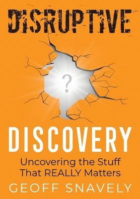Geoff Snavely - Disruptive Discovery, Häftad
