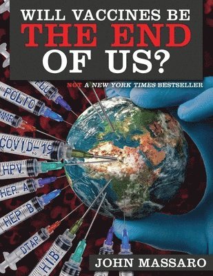 Will Vaccines Be the End of Us?