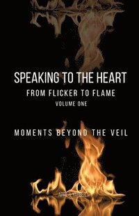 bokomslag Speaking to the Heart From Flicker to Flame