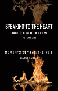 bokomslag Speaking to the Heart From Flicker to Flame