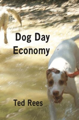 Ted Rees - Dog Day Economy, Häftad