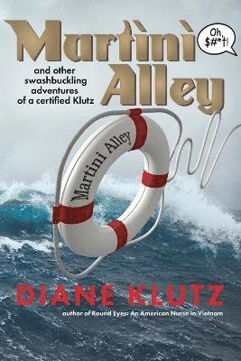 Martini Alley and Other Swashbuckling Adventures of a Certified Klutz 1