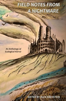 Alex Ebenstein - Field Notes from a Nightmare, Häftad
