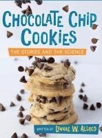 bokomslag Chocolate Chip Cookies: The Stories and the Science