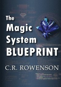 bokomslag The Magic-System Blueprint: A Fiction Writer's Guide to Building Magic Systems