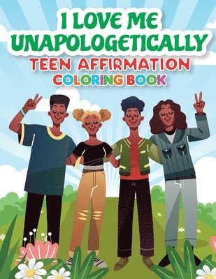 iLoveMe, Unapologetically - Teen Affirmation Coloring Book 1