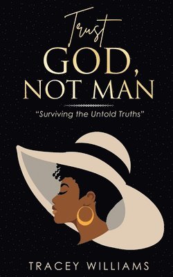 Tracey Williams - Trust God, Not Man!, Häftad