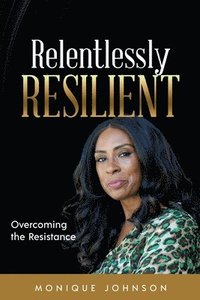 bokomslag Relentlessly Resilient