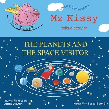Arden Stewart - Mz Kissy Tells a Story of the Planets and the Space Visitor, Häftad
