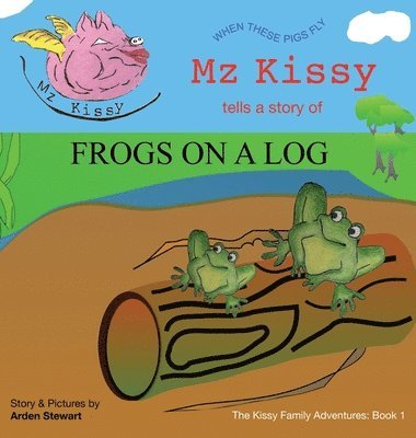 Mz Kissy Tells a Story of Frogs on a Log 1