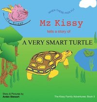 bokomslag Mz Kissy Tells the Story of a Very Smart Turtle