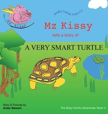 Arden Stewart - Mz Kissy Tells the Story of a Very Smart Turtle, Inbunden