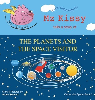 bokomslag Mz Kissy Tells a Story of the Planets and the Space Visitor