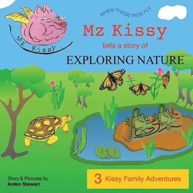 Arden Stewart - Mz Kissy Tells a Story of Exploring Nature, Häftad