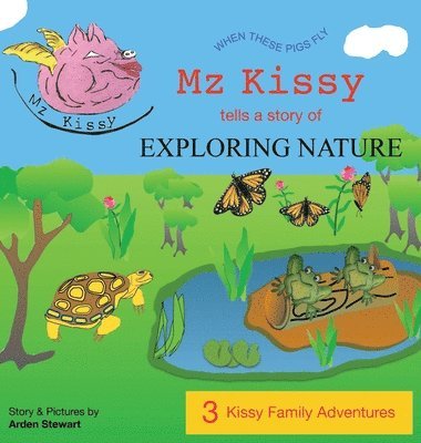 Arden Stewart - Mz Kissy Tells a Story of Exploring Nature, Inbunden