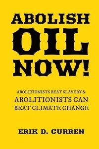 bokomslag Abolish Oil Now!