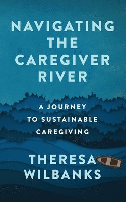 Navigating the Caregiver River 1