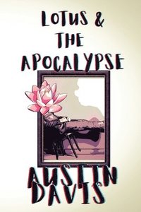 bokomslag Lotus & The Apocalypse