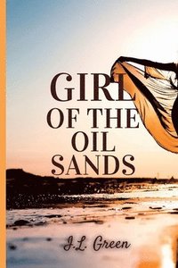 bokomslag Girl Of The Oil Sands