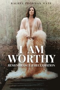 bokomslag I Am Worthy: Remembrance & Reclamation: Remembrance & Reclamation