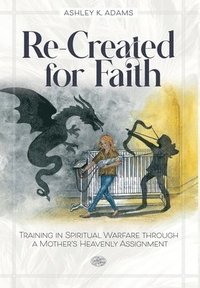 bokomslag Re-Created for Faith