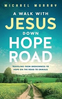 bokomslag A Walk With Jesus Down Hope Road