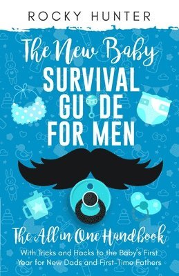 The New Baby Survival Guide for Men 1