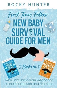 bokomslag First Time Father New Baby Survival Guide for Men