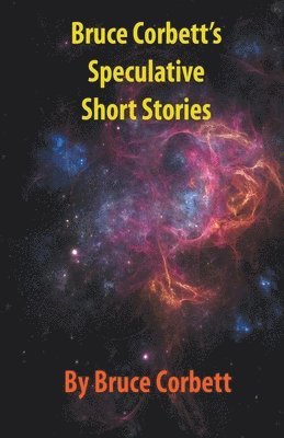 Bruce Corbett's Speculative Short Stories
