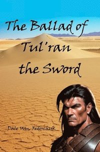 bokomslag The Ballad of Tul'ran the Sword