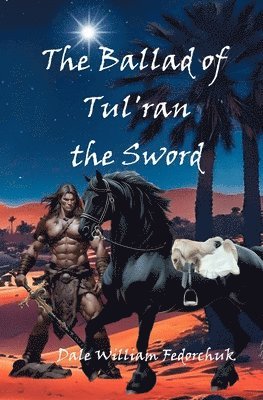 Dale William Fedorchuk - Ballad of Tul'ran the Sword, Häftad
