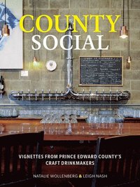 bokomslag County Social: Vignettes from Prince Edward County's Craft Drinkmakers
