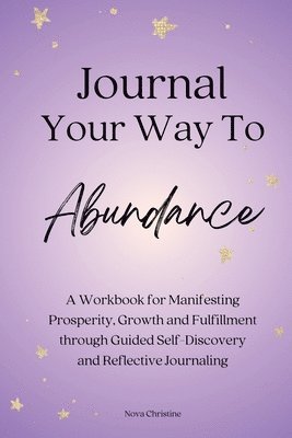 Journal Your Way To Abundance 1