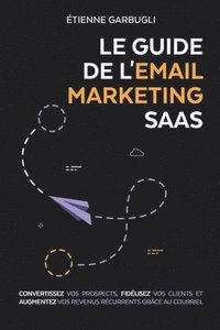 bokomslag Le Guide de l'Email Marketing SaaS