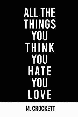 all the things you think you hate you love 1