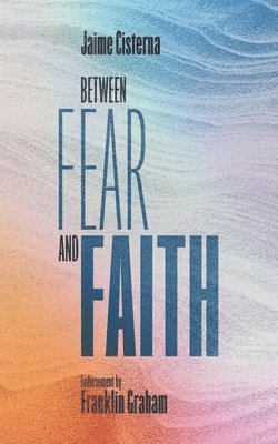 bokomslag Between Fear and Faith